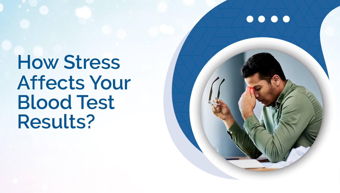 How Stress Affects Your Blood Test Results